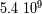 5.4 109