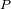 P