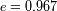 e=0.967