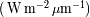 -2 - 1 (W m mm )