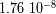 -8 1.76 10