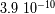 - 10 3.9 10