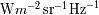 - 2 - 1 -1 Wm sr Hz