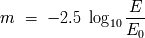 E m = - 2.5 log ---- 10 E0