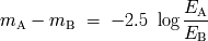 EA mA - mB = - 2.5 log ----- EB