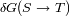 dG(S--> T )