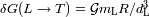 3 dG(L--> T ) = GmLR/d L