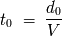 d0- t0 = V
