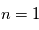n = 1