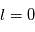 l = 0