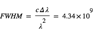 FWHM=(c*Delta*lambda)/lambda^2=4.34*10^9