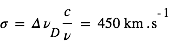 sigma=Delta*nu_D*(c/nu)=unité(450;km*s^(-1))