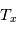 T_x 
