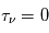 \tau_\nu = 0