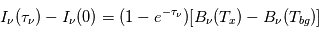 I_\nu(\tau_\nu) - I_\nu(0) = (1 - e^{-\tau_\nu} )[B_\nu(T_x) - B_\nu(T_{bg})]