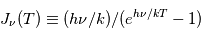 J_\nu(T) \equiv (h\nu/k) /( e^{h\nu/kT} -1) 