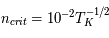 n_{crit}=10^{-2}T_K^{-1/2} 