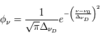 \phi_\nu= \frac{1}{\sqrt{\pi}\Delta_{\nu_D}}e^{-\left(\frac{\nu-\nu_0}{\Delta_{\nu_D}}}\right)^2