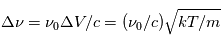 \Delta\nu = \nu_0 \Delta V / c = (\nu_0/c) \sqrt{kT/m}
