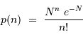 p(n) \ = \ {N^n\ e^{-N}\over n!}