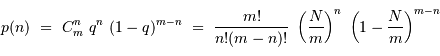 p(n) \ = \ C_m^n\ q^n \ (1-q)^{m-n}\ =\ {m!\over n! (m-n)!}\ \left( {N\over m}\right)^n \ \left(1- {N\over m} \right)^{m-n}