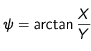 \psi = \arctan{X \over Y}