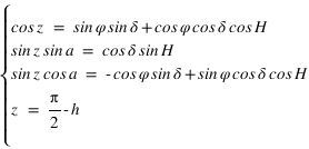 système(cos*z=sin*phi*sin*delta+cos*phi*cos*delta*cos*H;sin*z*sin*a=cos*delta*sin*H;sin*z*cos*a=-cos*phi*sin*delta+sin*phi*cos*delta*cos*H;z=pi/2-h)