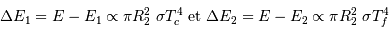 \Delta E_1 = E- E_1 \propto \pi R_2^2 \ \sigma T_c^4 \mathrm{ \ et \ } \Delta E_2 = E - E_2 \propto \pi R_2^2 \ \sigma T_f^4