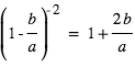 (1-b/a)^(-2)=1+2*b/a