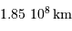 1.85\ 10^8 {\,\mathrm{km}}