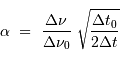 \alpha \ = \ {\Delta\nu \over \Delta\nu_0}\ \sqrt{\Delta t_0 \over 2 \Delta t}