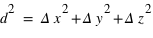 d^2=Delta*x^2+Delta*y^2+Delta*z^2