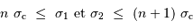 n\ \sigma _{\mathrm{c}} \ \le \ \sigma_1 \ \mathrm{ et } \ \sigma_2 \ \le \ (n+1)\ \sigma _{\mathrm{c}}