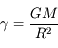 \gamma=\frac{GM}{R^{2}}