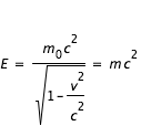 E=(m_0*c^2)/racine(1-v^2/c^2)=m*c^2