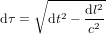 {\rm d}\tau =\sqrt{{\rm d}t^2-{{\rm d}l^2\over c^2}}