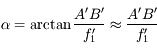 \alpha = \arctan{\frac{A'B'}{f'_1}} \approx\frac{A'B'}{f'_1}