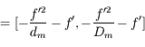 = [-\frac{f'^2}{d_m}-f',-\frac{f'^2}{D_m}-f']