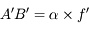 A'B' = \alpha \times f'