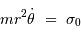 mr^2 \dot\theta \ = \ \sigma_0