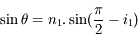 \sin\theta = n_1.\sin(\frac{\pi}{2}-i_1)