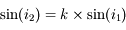 \sin(i_2) = k \times \sin(i_1)