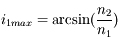 i_{1\text{max}} = \arcsin(\frac{n_2}{n_1})