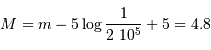 M = m - 5\log {1\over 2\ 10^5} + 5 = 4.8