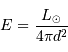 E = { L _{\mathrm{\odot}}\over 4\pi d^{2}}