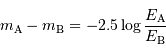 m _{\mathrm{A}}-m _{\mathrm{B}} = -2.5\log {E _{\mathrm{A}}\over E _{\mathrm{B}}}