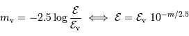 m _{\mathrm{v}} = -2.5\log { \mathcal{E}\over \mathcal{E} _{\mathrm{v}}} \iff \mathcal{E} = \mathcal{E} _{\mathrm{v}}\ 10^{-m/2.5}