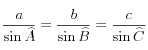 \frac{a}{\sin{\widehat{A}}} = \frac{b}{\sin{\widehat{B}}} = \frac{c}{\sin{\widehat{C}}}