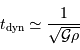 t _{\mathrm{dyn}} \simeq {1\over \sqrt{ {\cal G} \rho}}