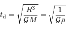 t _{\mathrm{d}} = \sqrt{R^{3}\over {\cal G} M} = \sqrt{1\over {\cal G} \bar\rho}